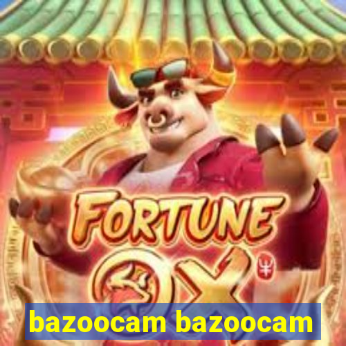 bazoocam bazoocam